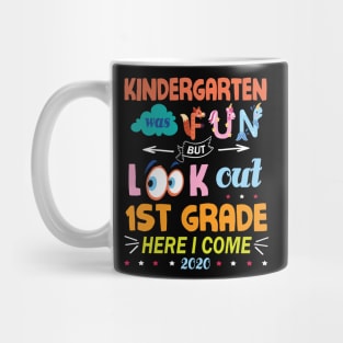 Kindergarten Was Fun But Look Out 1st Grade Here I Come 2020 Back To School Seniors Teachers Mug